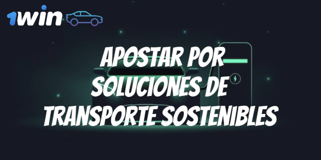1Win apostando por soluciones de transporte sostenibles: apostar por el éxito de las alternativas de transporte sostenible